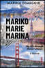 Mariko Marie Marina: My Life through Three Cultures A Memoir