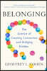 Belonging: The Science of Creating Connection and Bridging Divides