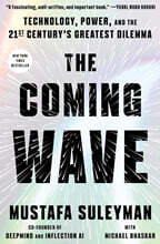 The Coming Wave: Technology, Power, and the Twenty-First Century's Greatest Dilemma