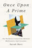 Once Upon a Prime: The Wondrous Connections Between Mathematics and Literature