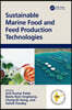 Sustainable Marine Food and Feed Production Technologies
