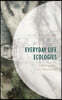 The Everyday Life Ecologies