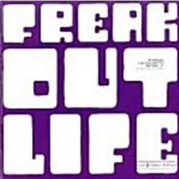 프릭 아웃 (Freak Out) /Life 