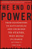 The End of Power: From Boardrooms to Battlefields and Churches to States, Why Being in Charge Isn't What It Used to Be