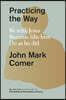 Practicing the Way: Be with Jesus. Become Like Him. Do as He Did.