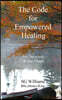 The Code for Empowered Healing: For Ourselves & Our Planet