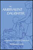 The Ambivalent Daughter: Memoir of a Conflicted Caregiver