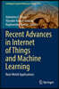 Recent Advances in Internet of Things and Machine Learning: Real-World Applications