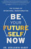 Be Your Future Self Now: The Science of Intentional Transformation
