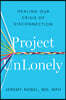 Project Unlonely: Healing Our Crisis of Disconnection