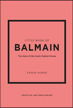 Little Book of Balmain: The Story of the Iconic Fashion House