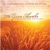 피아노로 연주한 찬송가 (Christopher Phillips - We Give Thanks / 15 Thanksgiving Hymns On Piano)
