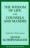 The Wisdom of Life and Counsels and Maxims