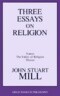 Three Essays on Religion: Nature, the Utility of Religion, Theism