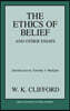 Ethics of Belief and Other Essays