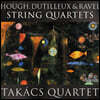 Takacs Quartet 스티븐 허프 / 앙리 뒤티유 / 라벨: 현악 4중주 (Hough / Dutilleux / Ravel: String Quartets)