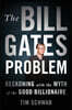 The Bill Gates Problem: Reckoning with the Myth of the Good Billionaire