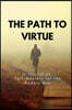 The Path to Virtue: A Journal of Self-Mastery for the Modern Man