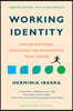 Working Identity, Updated Edition, with a New Preface: Unconventional Strategies for Reinventing Your Career