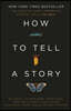 How to Tell a Story: The Essential Guide to Memorable Storytelling from the Moth