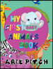 My First Baby Animals Book: A Picture Book with Lots of Fun Facts Too