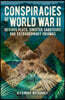 Conspiracies of World War II: Devious Plots, Sinister Saboteurs and Extraordinary Enigmas