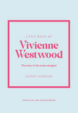 Little Book of Vivienne Westwood: The Story of the Iconic Designer