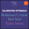 오펜바흐 오페라 선집 - 로빈스 크루소, 녹색-녹색 외 (Celebrating Offenbach - Robinson Crusoe, Vert-Vert, Entre Nous)