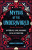 Myths of the Underworld: Timeless Tales of the Afterlife, Love, Revenge, Fatal Attraction and More from Around the World (Includes Stories about Hades
