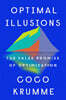 Optimal Illusions: The False Promise of Optimization