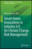 Smart Green Innovations in Industry 4.0 for Climate Change Risk Management