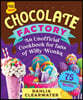 An Unofficial Cookbook for Fans of Willy Wonka: Mouthwatering Chocolates, Desserts, and Candy Creations--75 Scrumptious Recipes!