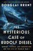 The Mysterious Case of Rudolf Diesel: Genius, Power, and Deception on the Eve of World War I