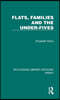 Flats, Families and the Under-Fives