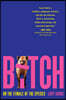 Bitch: On the Female of the Species