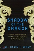Shadow of the Dragon: Vietnam's Continuing Struggle with China and the Implications for U.S. Foreign Policy