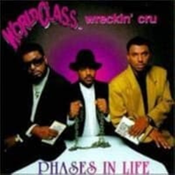 World Class Wreckin&#39; Cru / Phases In Life (수입)