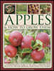 Apples & How to Grow Them: A Comprehensive Guide to 400 Apple Varieties with Practical Tips for Growing, Harvesting and Storing