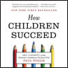 How Children Succeed Lib/E: Grit, Curiosity, and the Hidden Power of Character