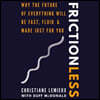 Frictionless Lib/E: Why the Future of Everything Will Be Fast, Fluid, and Made Just for You