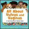 All about Vulvas and Vaginas: A Learning about Bodies Book