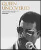 Queen Uncovered
