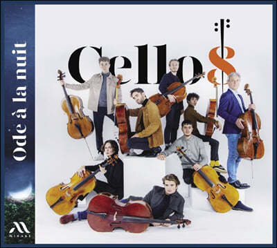 Cello 8 첼로 8대가 들려주는 밤에 부치는 송가 (Ode A La Nuit)