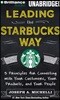 Leading the Starbucks Way: 5 Principles for Connecting with Your Customers, Your Products, and Your People