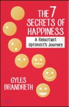 The 7 Secrets of Happiness: A Reluctant Optimist's Journey