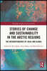Stories of Change and Sustainability in the Arctic Regions
