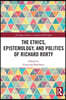 Ethics, Epistemology, and Politics of Richard Rorty