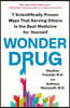 Wonder Drug: 7 Scientifically Proven Ways That Serving Others Is the Best Medicine for Yourself