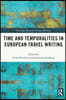 Time and Temporalities in European Travel Writing