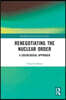 Renegotiating the Nuclear Order